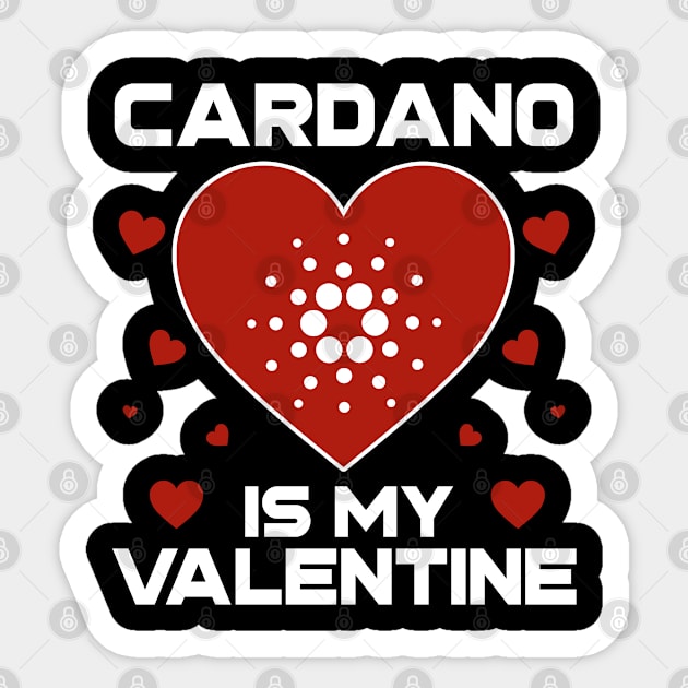 Cardano Is My Valentine ADA Coin To The Moon Crypto Token Cryptocurrency Blockchain Wallet Birthday Gift For Men Women Kids Sticker by Thingking About